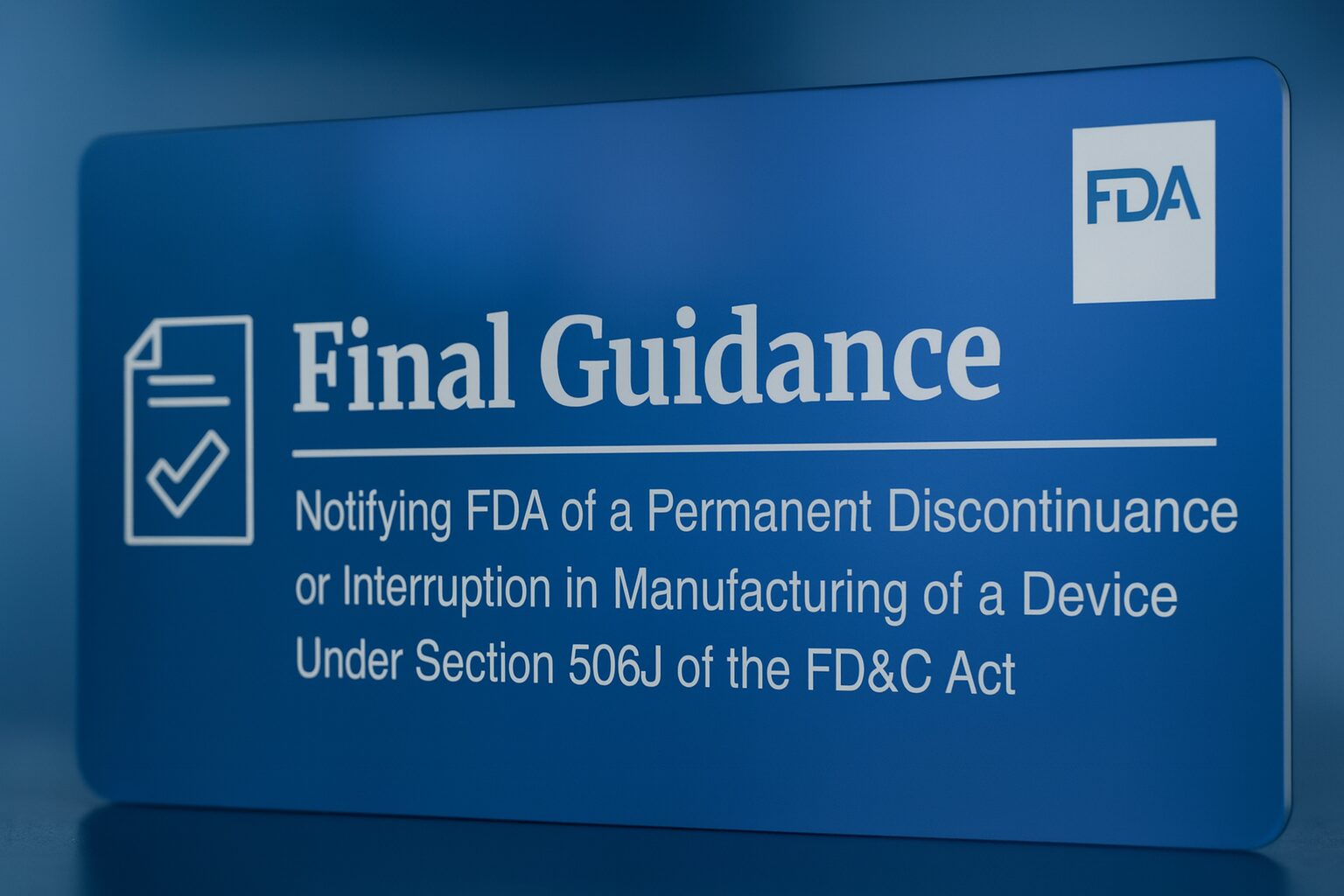 Blue FDA sign reading Final Guidance about notifying FDA of permanent discontinuance in device manufacturing requirements.